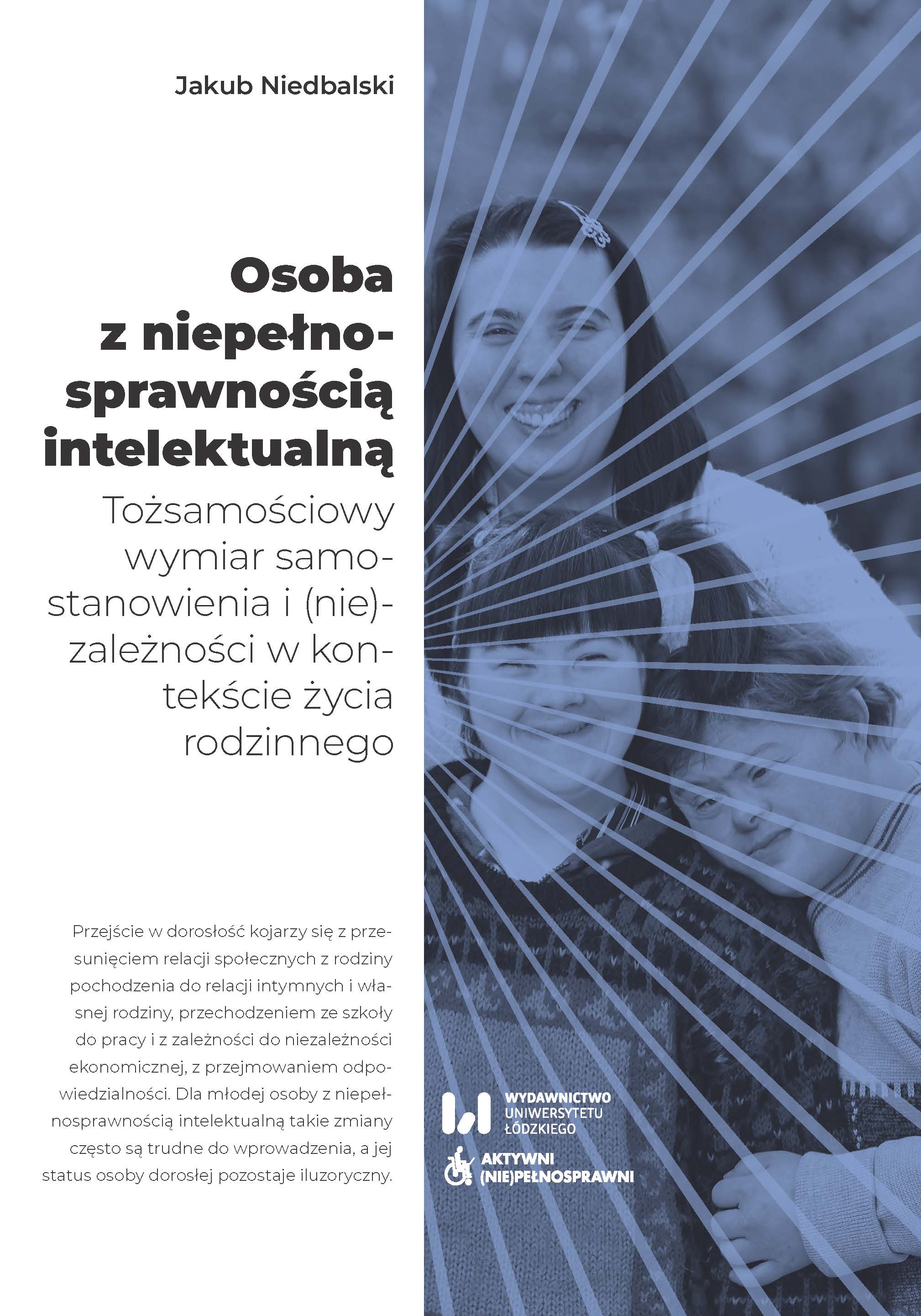Osoba z niepełnosprawnością intelektualną. Tożsamościowy wymiar samostanowienia i (nie)zależności w kontekście życia rodzinnego