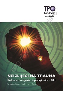 Unhealed Trauma: Engaging Healing and Peacebuilding in Bosnia & Herzegovina Cover Image