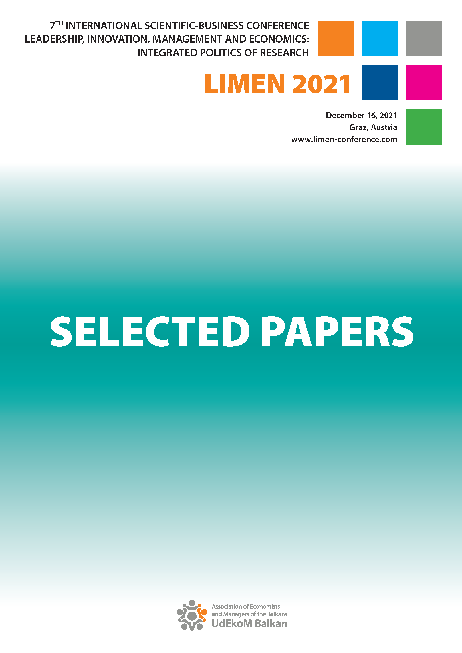 7th International Scientific-Business Conference LIMEN 2021 - Leadership, Innovation, Management and Economics: Integrated Politics of Research SELECTED PAPERS, Graz, Austria, December 16, 2021