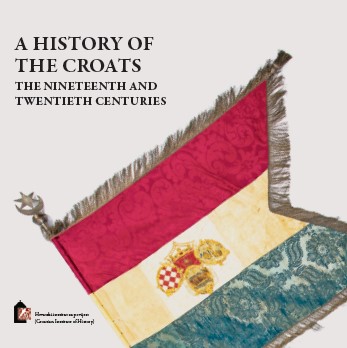 A History Of The Croats: The Nineteenth And Twentieth Centuries (vol. 2)