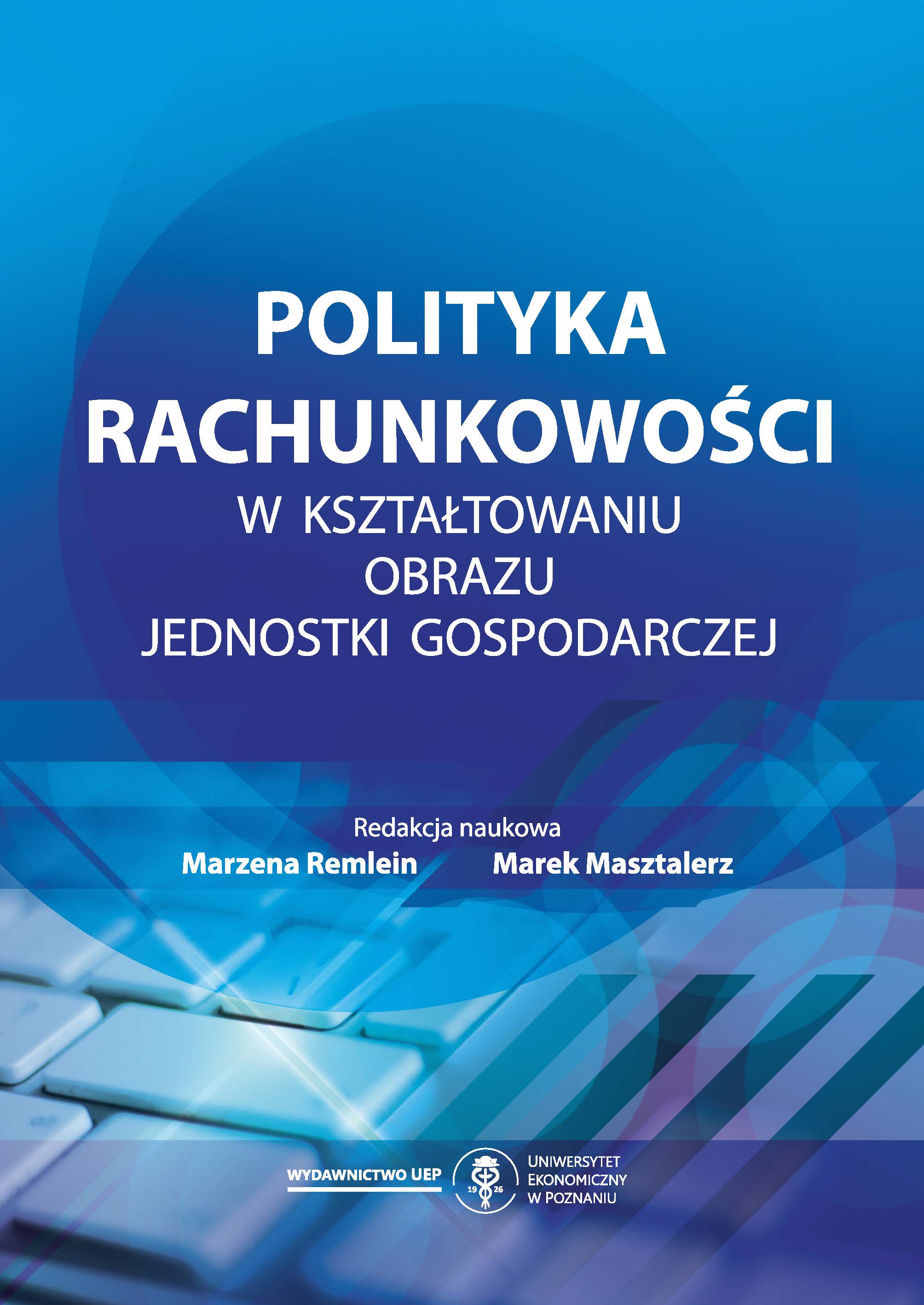 Polityka rachunkowości w kształtowaniu obrazu jednostki gospodarczej