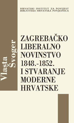Zagreb Liberal Journalism 1848-1852 and Creation of Modern Croatia Cover Image