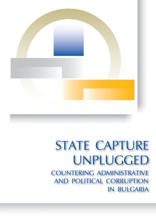 State Capture Unplugged: Countering Administrative and Political Corruption in Bulgaria