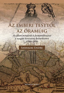 From the Human Body to the Clockwork. Metaphors of State and Changes in the Nature of the State in Western Christendom 1300-1800