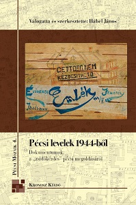 Pécs Letters from 1944. Documents on the Solution of „the Jew issue” in Pécs