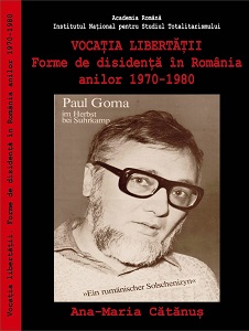 The Call to Freedom. Forms of Dissent in Romania during the 1970s and the 1980s. Forms of Dissent in Romania during the 1970s and the 1980s
