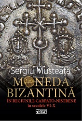 Byzantine Coinage in the Carpathian-Nistrian Regions during the 6th – 10th Centuries