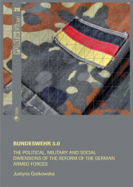 Bundeswehr 3.0. The political, military and social dimensions of the reform of the German armed forces