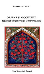 Orient and Occident. Topographies of Symbol at Mircea Eliade