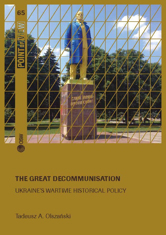 The great decommunisation. Ukraine’s wartime historical policy