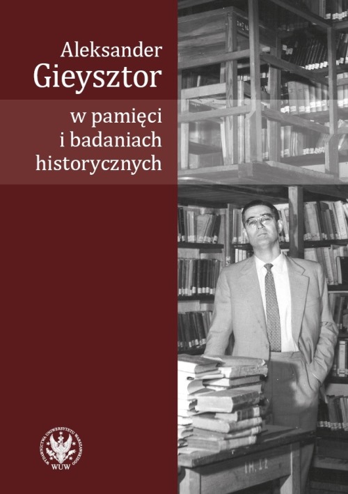 Aleksander Gieysztor in Memory and Historical Research