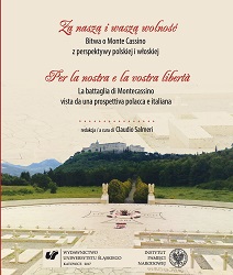 For our and your freedom. The Battle of Monte Cassino from the Polish and Italian perspectives. Per la nostra e la vostra libertà. La battaglia di Montecassino vista da una prospettiva polacca e italiana