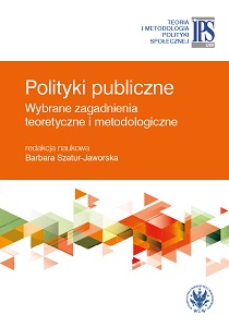 Public Policies – Selected Theoretical and Methodological Issues, Scientific Editing by Barbara Szatur-Jaworska