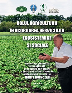The role of agriculture in providing ecosystem and social services. International scientific conference, dedicated to the 60th anniversary of the doctor habilitat of Professor Boris Boincean, November 25, 2014 Cover Image