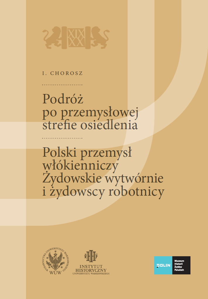 A journey across the industrial pale of settlement. The Polish textile industry. Jewish factories and Jewish workers. Volume 1