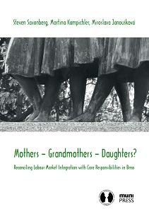 Mothers – Grandmothers – Daughters? Reconciling Labour Market Integration with Care Responsibilities in Brno