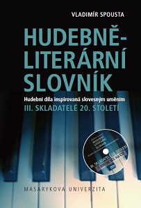 Hudebně-literární slovník. Hudební díla inspirovaná slovesným uměním. Skladatelé 20. století. III. díl slovníkové trilogie