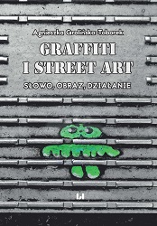 Graffiti and Street Art. Word, Image, Action