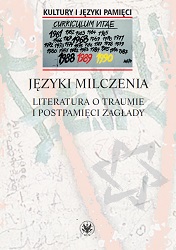 Języki milczenia. Literatura o traumie i postpamięci Zagłady