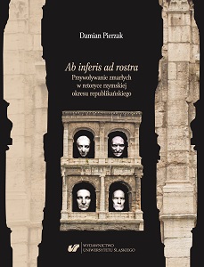 Ab inferis ad rostra. Calling the dead in Roman rhetoric of the Republican period