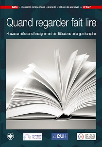 When watching leads to reading. New challenges in teaching french-language literatures. European pluralities, number 1/27