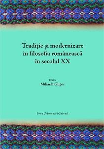 Tradition and Modernity in the Romanian Philosophy of XXth Century