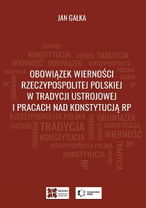 The duty of faithfulness to the Commonwealth of Poland in the Polish constitutional tradition and in the work on the Constitution of Poland