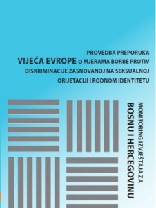 Monitoring the implementation of recommendations of the Council of Europe on measures to combat discrimination based on sexual orientation or gender identity. The report for Bosnia and Herzegovina.